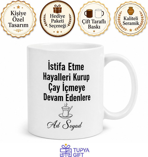 İstifa Etme Hayalleri Kurup Çay İçmeye Devam Edenlere Kupa Bardak Hediye