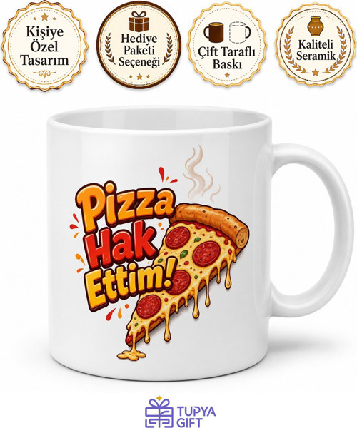 Pizza Hak Ettim Yazılı Komik Baskılı Kupa Bardak Esprili Hediye