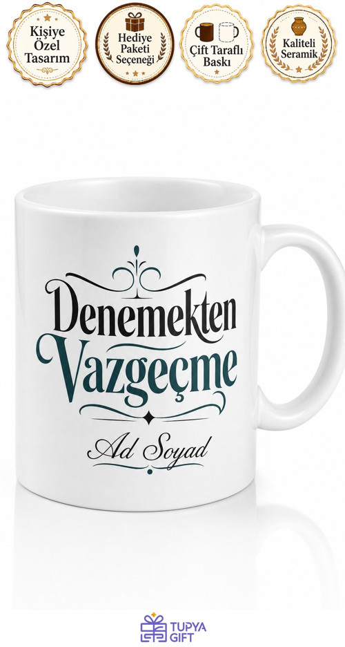 İsme Özel Denemekten Vazgeçme Yazılı Kupa Bardak Motivasyon Hediye