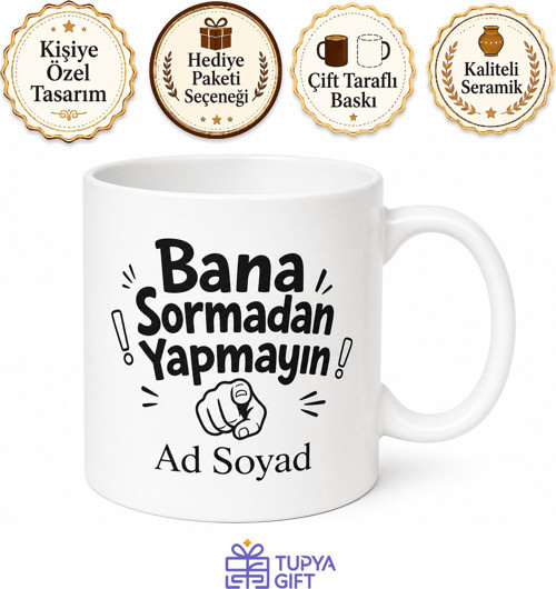 İsme Özel Bana Sormadan Yapmayın Yazılı Komik Kupa Bardak Hediye