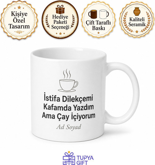İstifa Dilekçemi Kafamda Yazdım Ama Çay İçiyorum Kupası Hediye Bardak