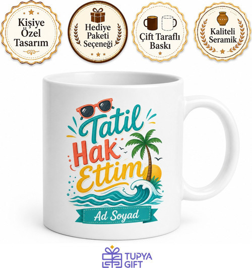 Tatil Hak Ettim Yazılı Baskılı Kupa Bardak Hediye Porselen Mug