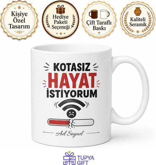 Sürekli İnternet Paketi Bitenlere Kotasız Hayat Esprili Kupa Bardak Hediye