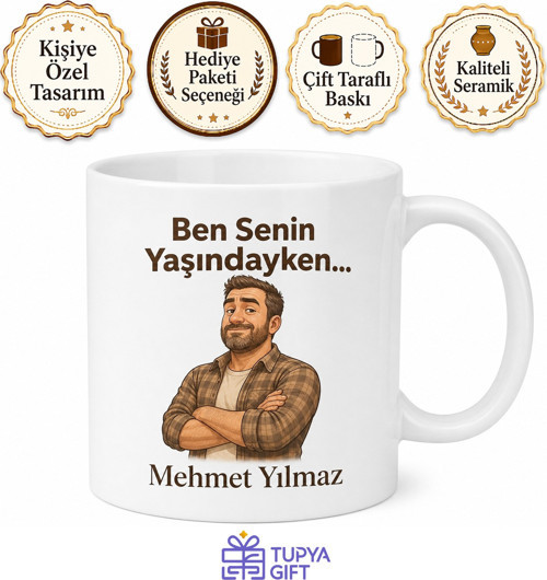 İsme Özel Ben Senin Yaşındayken Diyen Baba Kupa Bardak Hediye
