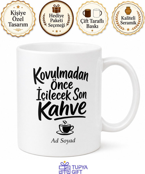 Kovulmadan Önce İçilecek Son Kahve Esprili İsyan Kupası Hediye Bardak