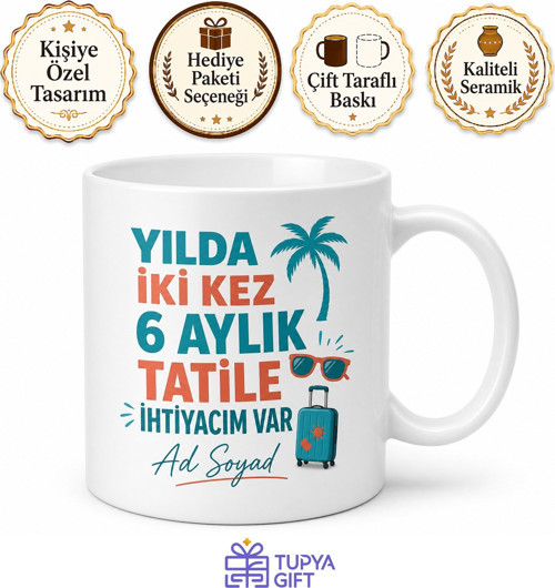 Yılda İki Kez 6 aylık tatile ihtiyacım var Temalı Tatil Kupa Bardak Hediye