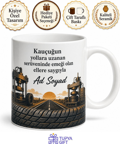 Oto Lastik İmalat İşçisi Kauçuğun Yollara Uzanan Serüveni İsim Yazılı Kupa Bardak Hediye