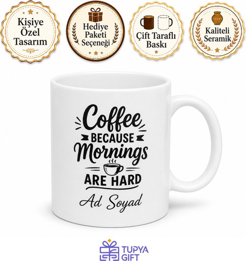 Coffee Because Mornings Are Hard Yazılı Kahve Çünkü Sabahlar Zor İngilizce Kupa Hediye