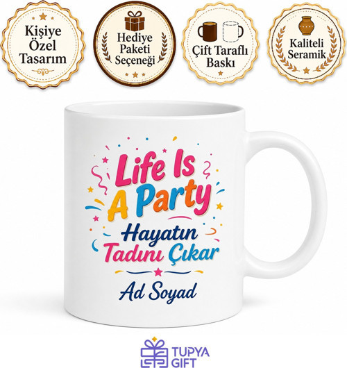 Life Is A Party Yazılı Hayat Bir Parti Kahve Kupa Bardak Hediye