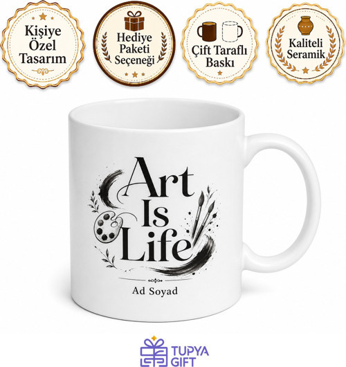 Art Is Life Baskılı Sanat Hayattır Diyenlere Özel İngilizce Çay Kupası Hediye