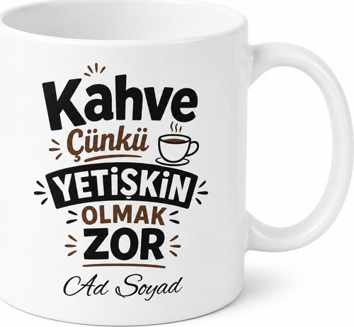 Kahve Çünkü Yetişkin Olmak Zor Yazılı Kupa Hediyelik