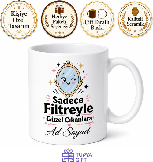 Sadece Filtreyle Güzel Çıkanlara Doğal Güzellik İronisi Kupası Hediye Bardak