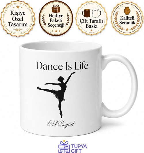 Dance Is Life Yazılı Dans Hayattır İngilizce Kahve Kupası Hediye Bardak