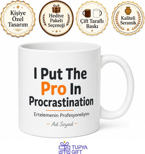 I Put The Pro In Procrastination Baskılı Ertelemenin Profesyoneliyim Kupa Bardak Hediye