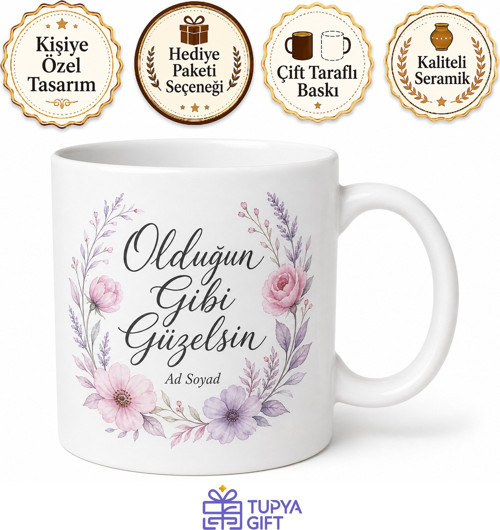 Olduğun Gibi Güzelsin Yazılı Kupa Bardak Özel Tasarım Hediye