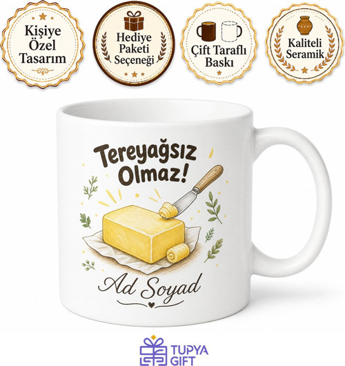 Tereyağı Ekleyenlere Özel Ev Yapımı Tereyağı Lezzet Artırıcı Sağlıklı Yağ Baskılı Kupa Hediye