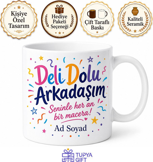 İsme Özel Deli Dolu Arkadaşım Yazılı Kupa Bardak Arkadaşa Hediye