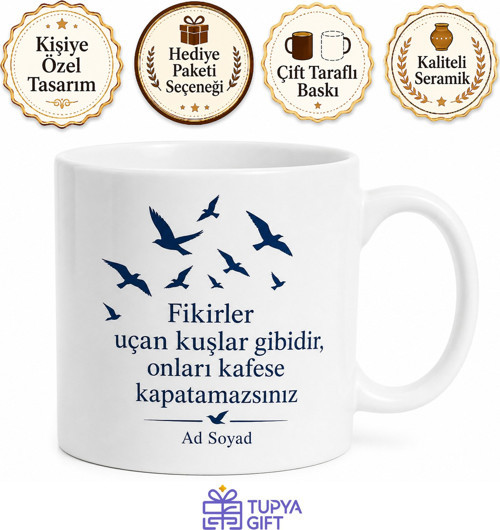 Düşünce Özgürlüğü Fikirler Uçan Kuşlar Gibidir Baskılı Porselen Kupa Hediye