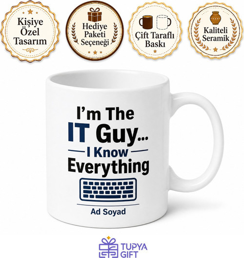 I'm The IT Guy I Know Everything Baskılı Bilgi İşlemcilere Hediye Kupa Bardak