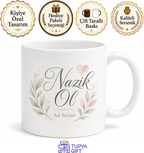 Nazik Ol Yazılı Baskılı Kupa Bardak Hediye Özel Tasarım Porselen Mug