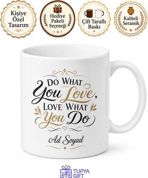 Do What You Love Baskılı Sevdiği İşi Yapanlara Özel Seramik Çay Kupası Hediye