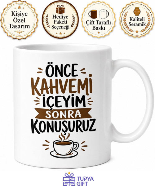 Önce Kahvem Yazılı Komik Baskılı Kupa Bardak Esprili Hediye Porselen Mug