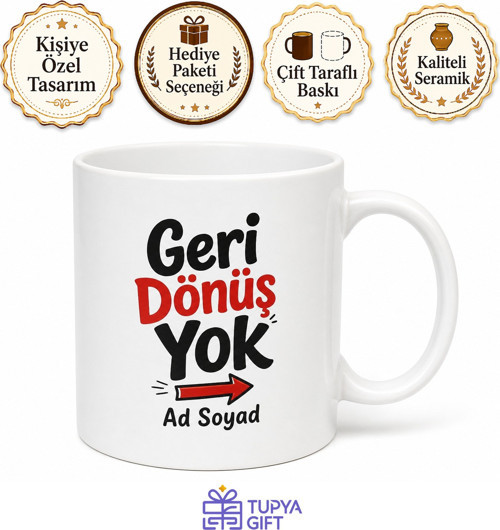 İsme Özel Geri Dönüş Yok Yazılı Komik Kupa Bardak Esprili Hediye