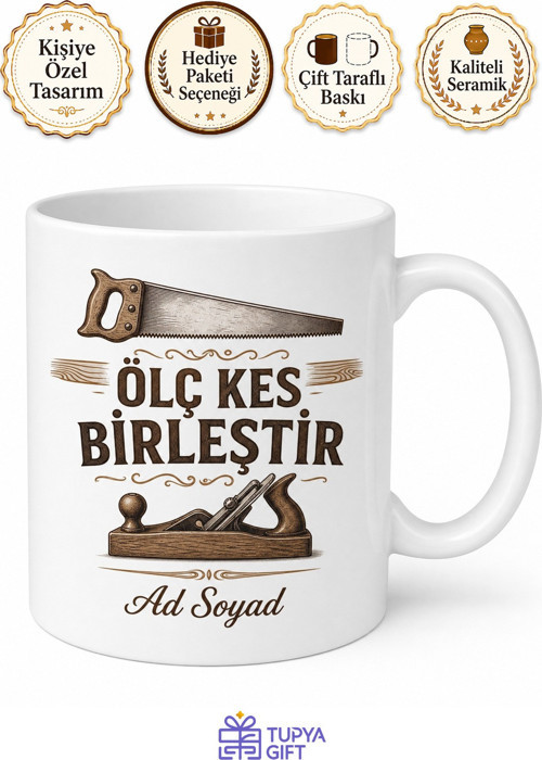 İsme Özel Ölç Kes Birleştir Yazılı Marangoz Kupası Hediye Bardak