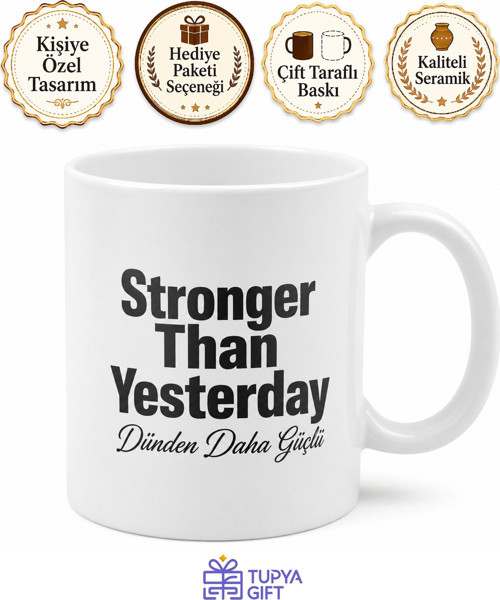 Stronger Than Yesterday Yazılı Dünden Daha Güçlü İngilizce Kupa Bardak Hediye