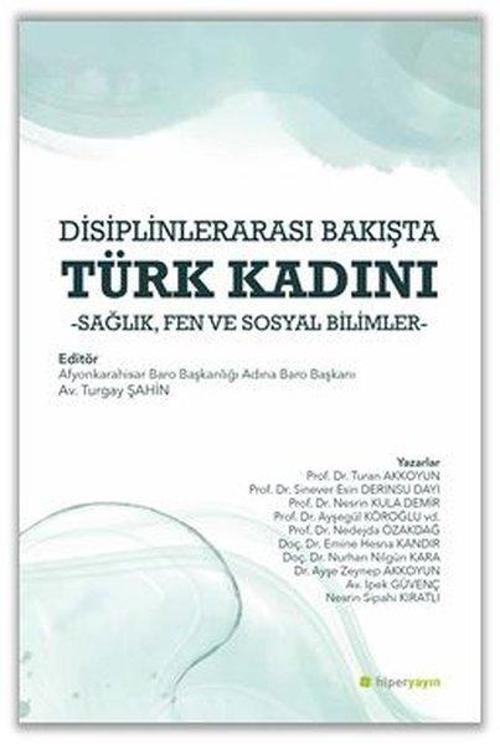 Disiplinlerarası Bakışta Türk Kadını - Sağlık Fen ve Sosyal Bilimler