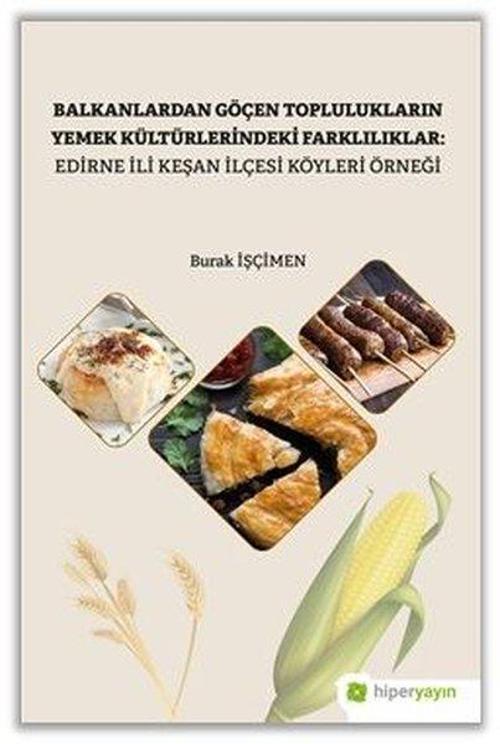 Balkanlardan Göçen Toplulukların Yemek Kültürlerindeki Farklılıklar: Edirne İli Keşan İlçesi Köyleri