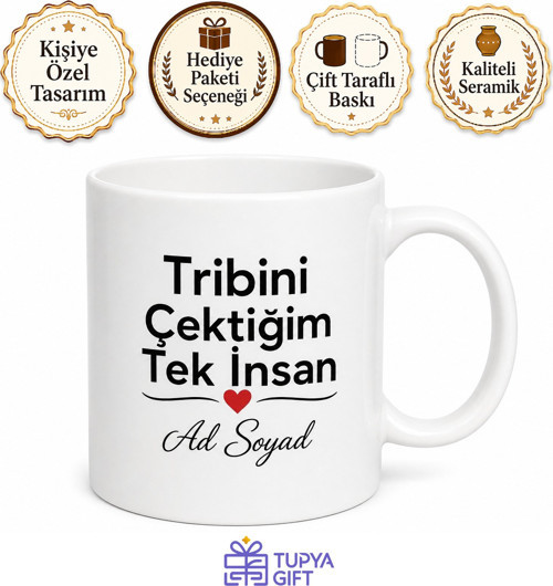 Tribini Çektiğim Tek İnsan Romantik Esprili Sevgili Kupası Hediye Bardak
