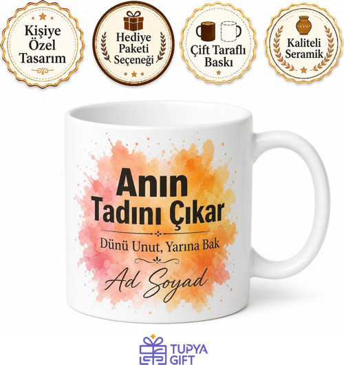 Anı Yaşayan Arkadaşa Anın Tadını Çıkar Dünü Unut Yarına Bak Hediye Kupa Bardak