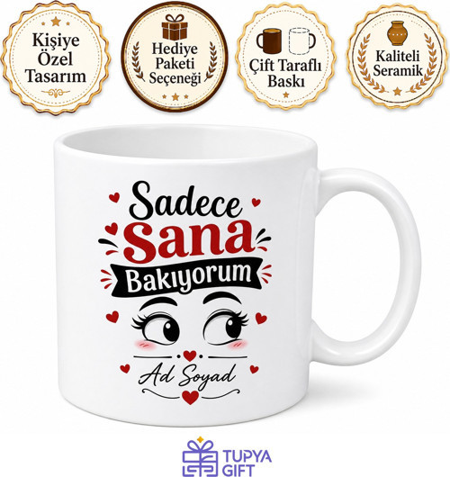Kıskançlıktan Deliye Dönen Sevgiliye Sadece Sana Bakıyorum Kupa Bardak Hediye