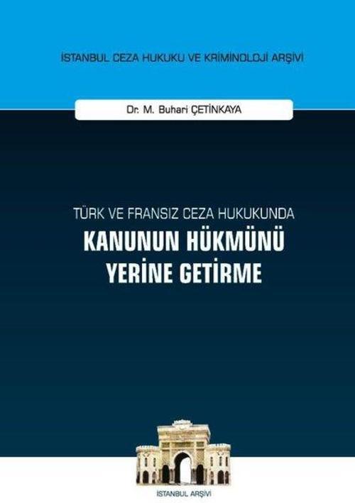 Türk ve Fransız Ceza Hukukunda Kanunun Hükmünü Yerine Getirme