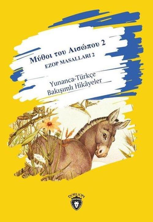Ezop Masalları 2 - Yunanca-Türkçe Bakışımlı Hikayeler