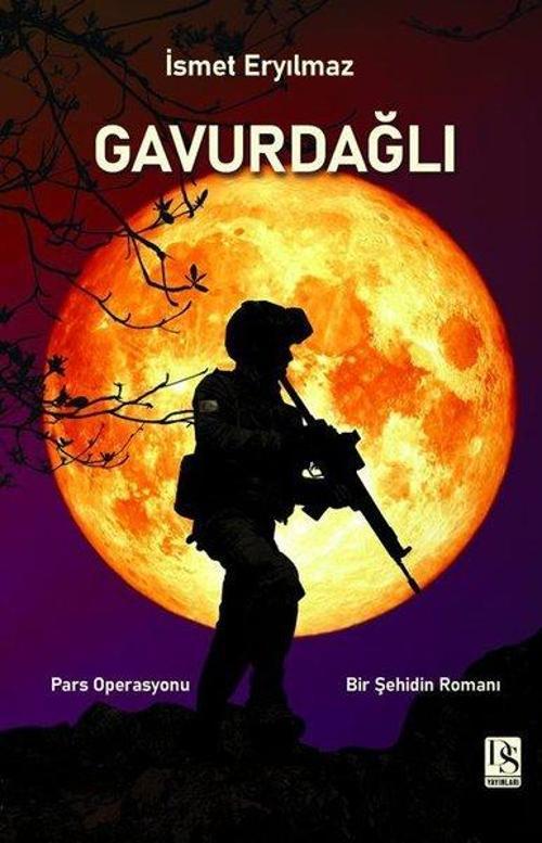 Gavurdağlı: Pars Operasyonu-Bir Şehidin Romanı