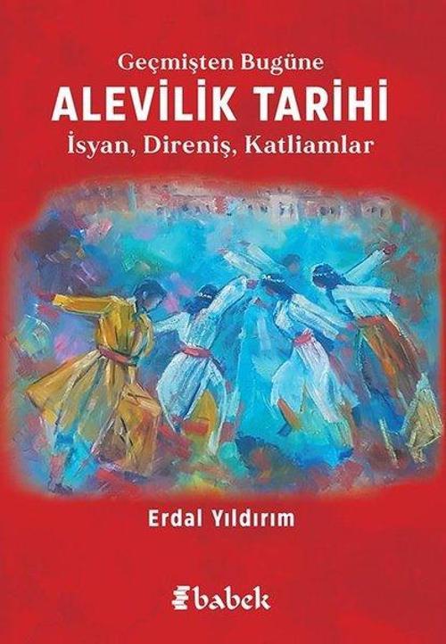 Geçmişten Bugüne Alevilik Tarihi: İsyan - Direniş - Katliamlar
