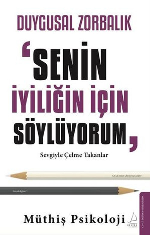 Duygusal Zorbalık: Senin İyiliğin İçin Söylüyorum