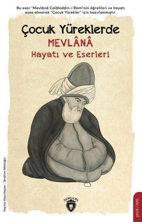 Çocuk Yüreklerde Mevlana - Hayatı ve Eserleri