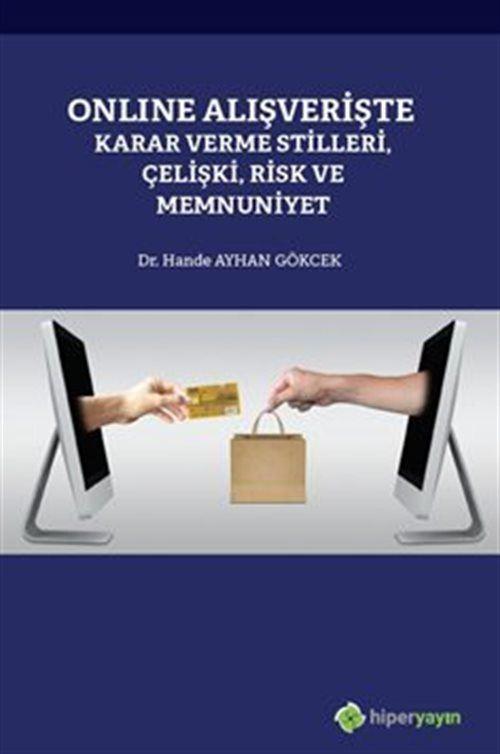 Online Alışverişte Karar Verme Stilleri, Çelişki, Risk ve Memnuniyet