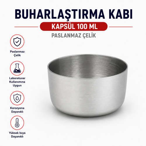 Buharlaştırma Kabı - Kapsül 100 ml Paslanmaz Çelik
