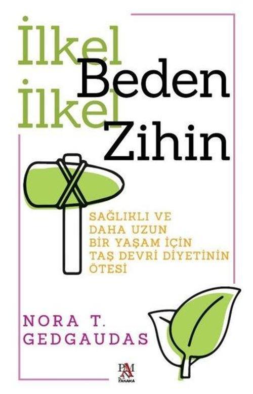 İlkel Benden İlkel Zihin - Sağlıklı ve Daha Uzun Bir Yaşam İçin  Taş Devri Diyetinin Ötesi