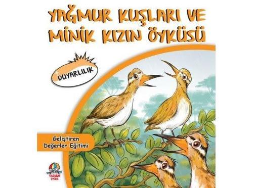 Yağmur Kuşları ve Minik Kızın Öyküsü - Geliştiren Değerler Eğitimi