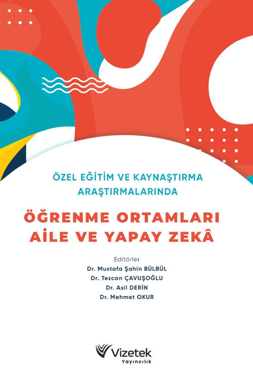 Özel Eğitim ve Kaynaştırma Araştırmalarında Öğrenme Ortamları, Aile ve Yapay Zeka