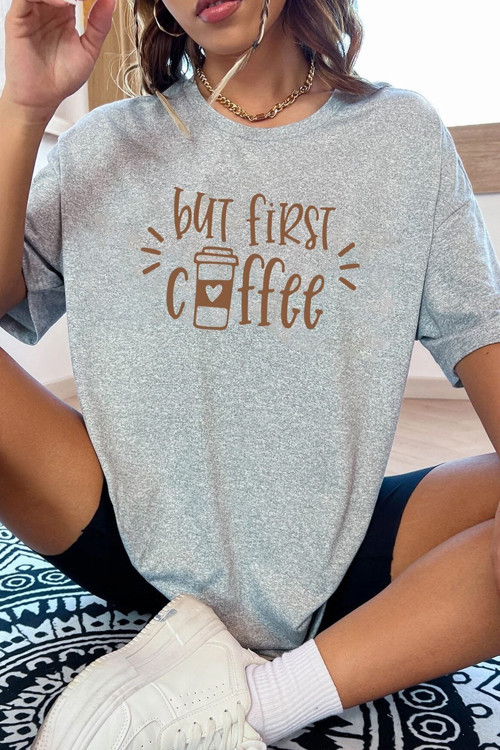 Unisex But First Coffee Tasarım Tshirt