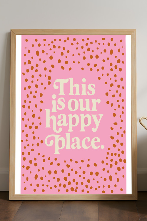This İs Our Happy Place Doğal Ahşap Çerçeveli Poster, Dekoratif Ev Duvar Tablosu