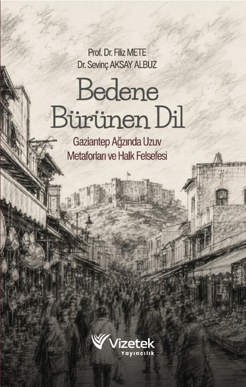 Bedene Bürünen Dil Gaziantep Ağzında Uzun Metaforları ve Halk Felsefesi