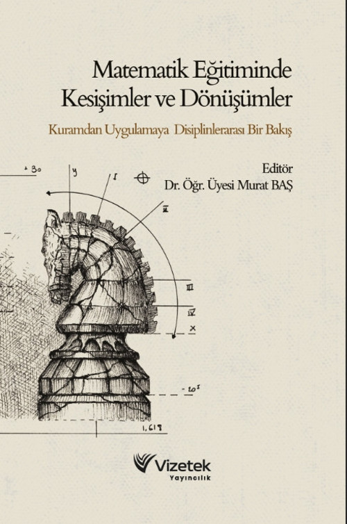 Matematik Eğitiminde Kesişimler ve Dönüşümler Kuramdan Uygulamaya Disiplinlerarası Bir Bakış