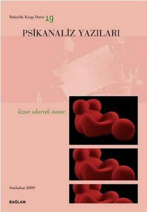 Psikanaliz Yazıları 19- Özne Olarak Anne